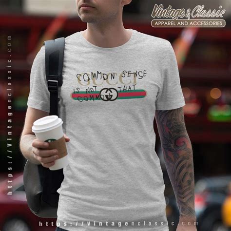 gucci common sense is not that common t shirt price|Gucci t-shirt authenticity check.